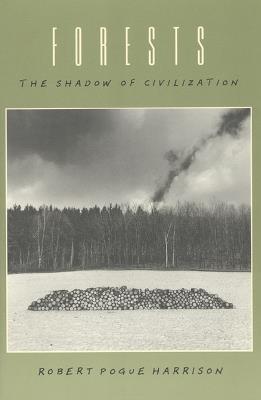Forests: The Shadow of Civilization - Robert Pogue Harrison - cover