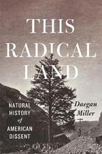 This Radical Land: A Natural History of American Dissent
