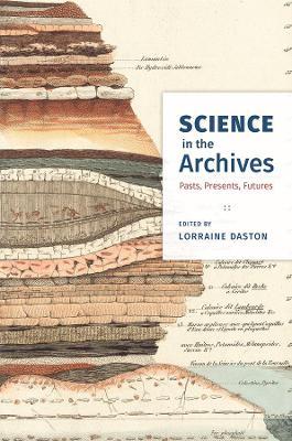 Science in the Archives: Pasts, Presents, Futures - cover