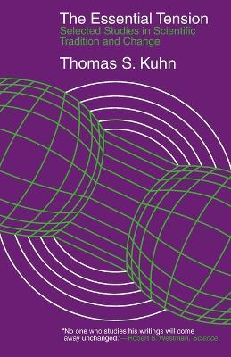 The Essential Tension - Selected Studies in Scientific Tradition and Change - Kuhn - cover