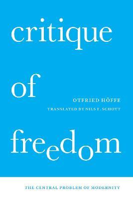 Critique of Freedom: The Central Problem of Modernity - Otfried Hoeffe - cover