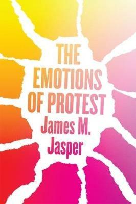 The Emotions of Protest - James M. Jasper - cover