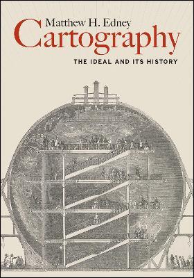 Cartography: The Ideal and Its History - Matthew H Edney - cover