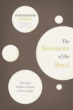 The Sciences of the Soul - The Early Modern Origins of Psychology