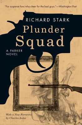 Plunder Squad – A Parker Novel - Richard Stark,Charles Ardai - cover