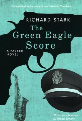 The Green Eagle Score: A Parker Novel - Richard Stark - cover