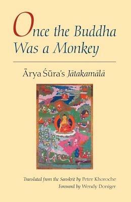 Once the Buddha Was a Monkey: Arya Sura's "Jatakamala" - Arya Sura - cover