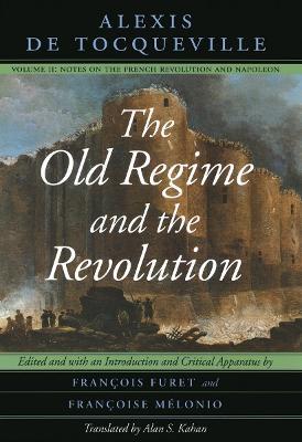 The Old Regime and the Revolution, Volume II: Notes on the French Revolution and Napoleon - Alexis de Tocqueville - cover