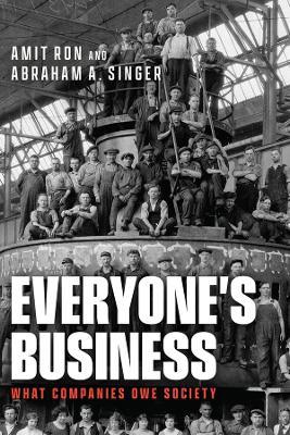 Everyone's Business: What Companies Owe Society - Amit Ron,Abraham A. Singer - cover