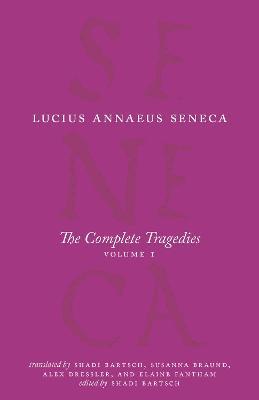 The Complete Tragedies, Volume 1: Medea, The Phoenician Women, Phaedra, The Trojan Women, Octavia - Lucius Annaeus Seneca - cover