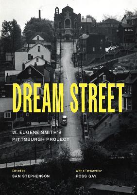Dream Street: W. Eugene Smith's Pittsburgh Project - cover