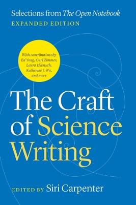 The Craft of Science Writing: Selections from “The Open Notebook,” Expanded Edition - cover