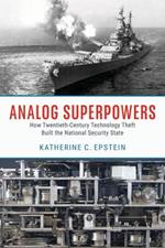 Analog Superpowers: How Twentieth-Century Technology Theft Built the National Security State