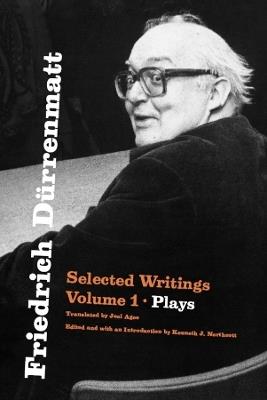 Friedrich Dürrenmatt: Selected Writings, Volume 1, Plays - Friedrich Dürrenmatt - cover