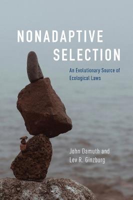 Nonadaptive Selection: An Evolutionary Source of Ecological Laws - John Damuth,Lev R. Ginzburg - cover