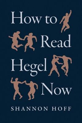 How to Read Hegel Now - Shannon Hoff - cover