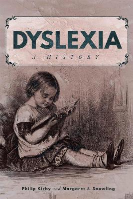 Dyslexia: A History - Philip Kirby,Margaret J. Snowling - cover