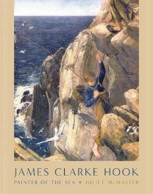 James Clarke Hook: Painter of the Sea - Juliet McMaster - cover