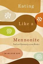 Eating Like a Mennonite: Food and Community across Borders