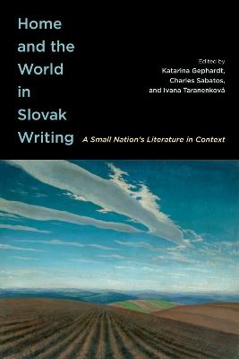 Home and the World in Slovak Writing: A Small Nation's Literature in Context - cover