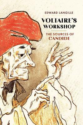 Voltaire's Workshop: The Sources of "Candide" - Edward M. Langille - cover