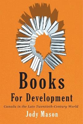 Books for Development: Canada in the Late Twentieth-Century World - Jody Mason - cover