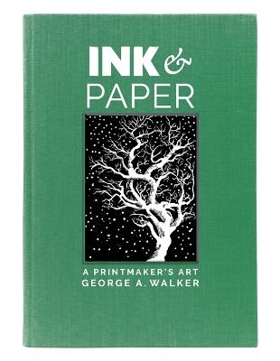 Ink & Paper: A Printmaker's Art - George A. Walker - cover