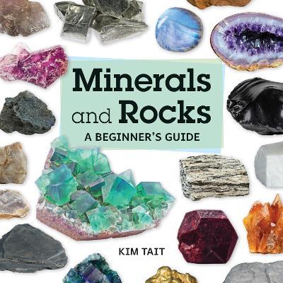 Minerals and Rocks: A Beginner's Guide - Kim Tait - cover