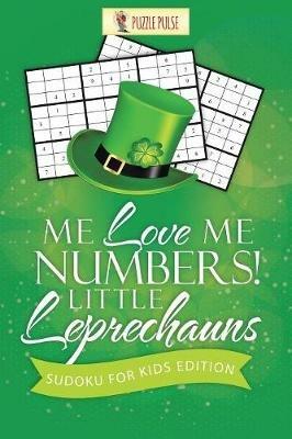 Me Love Me Numbers! Little Leprechauns: Sudoku for Kids Edition - Puzzle Pulse - cover