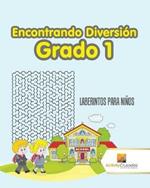 Encontrando Diversion Grado 1: Laberintos Para Ninos