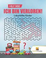 Hilf Mir, Ich Bin Verloren!: Labyrinthe Kinder