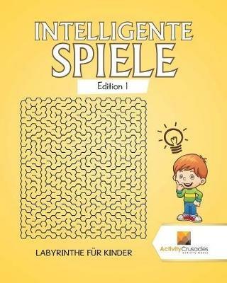Intelligente Spiele Edition 1: Labyrinthe Fur Kinder - Activity Crusades - cover