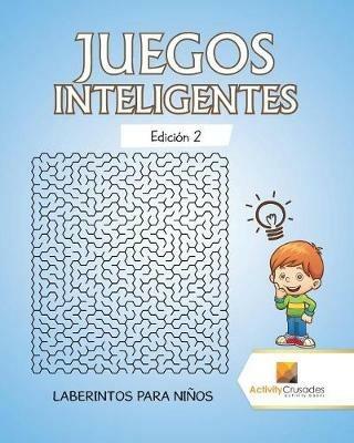 Juegos Inteligentes Edicion 2: Laberintos Para Ninos - Activity Crusades - cover