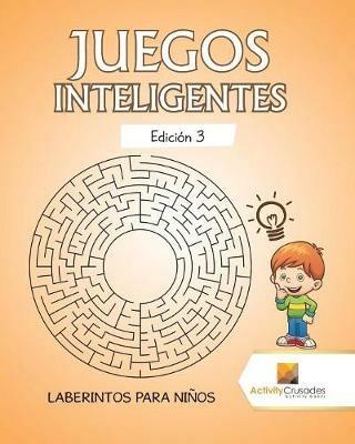 Juegos Inteligentes Edicion 3: Laberintos Para Ninos - Activity Crusades - cover