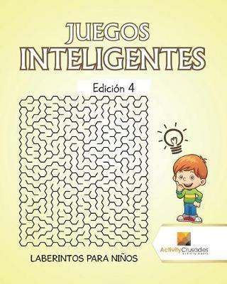 Juegos Inteligentes Edicion 4: Laberintos Para Ninos - Activity Crusades - cover