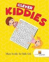 Clever Kiddies: Maze Books for Kids 4-6 - Activity Crusades - cover