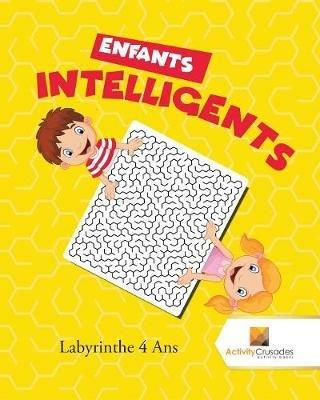 Enfants Intelligents: Labyrinthe 4 Ans - Activity Crusades - cover