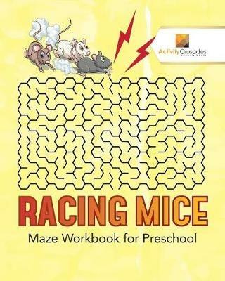 Racing Mice: Maze Workbook for Preschool - Activity Crusades - cover