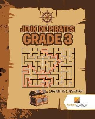 Jeux De Pirates Grade 3: Labyrinthe Livre Enfant - Activity Crusades - cover