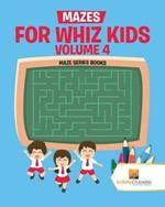 Mazes for Whiz Kids Volume 4: Maze Series Books