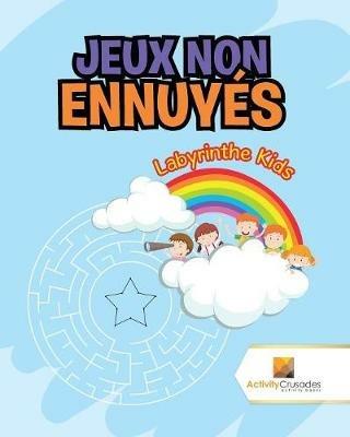 Jeux Non Ennuyes: Labyrinthe Kids - Activity Crusades - cover