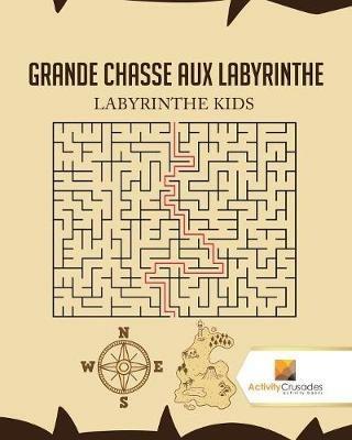 Grande Chasse Aux Labyrinthe: Labyrinthe Kids - Activity Crusades - cover