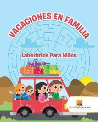 Vacaciones En Familia: Laberintos Para Ninos - Activity Crusades - cover