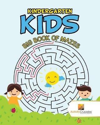 Kindergarten Kids: Big Book of Mazes - Activity Crusades - cover