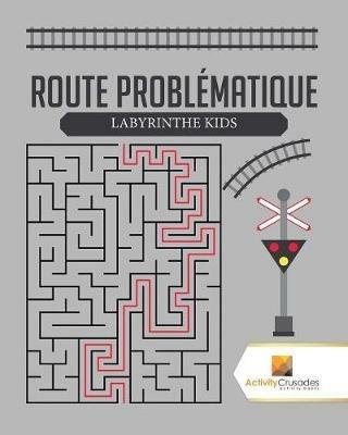 Route Problematique: Labyrinthe Kids - Activity Crusades - cover