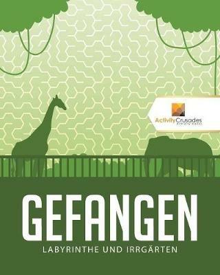 Gefangen: Labyrinthe Und Irrgarten - Activity Crusades - cover