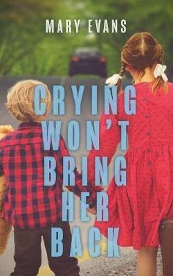 Crying Won't Bring Her Back - Mary Evans - cover