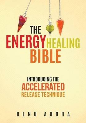 The Energy Healing Bible - Renu Arora - cover