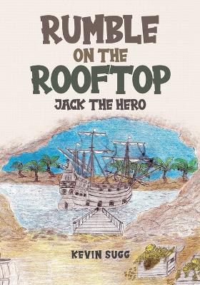 Rumble on the Rooftop: Jack the Hero - Kevin Sugg - cover