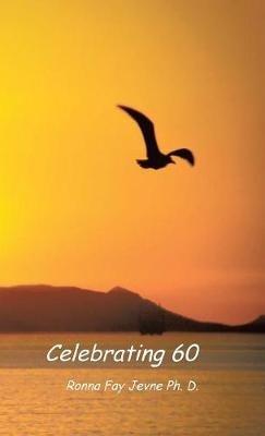 Celebrating 60 - Ronna Fay Jevne - cover